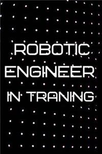 Robotic Engineer In Traning