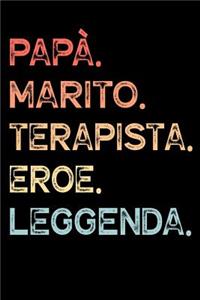 Papà. Marito. Terapista. Eroe. Leggenda.