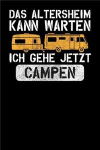 Das Altersheim kann warten Ich gehe jetzt campen: Notizbuch A5 120 Seiten kariert in Weiß für Rentner die Camping lieben.