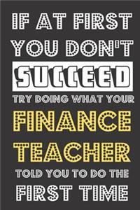 If At First You Don't Succeed Try Doing What Your Finance Teacher Told You To Do The First Time