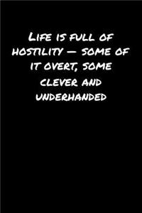 Life Is Full Of Hostility � Some Of It Overt Some Clever and Underhanded