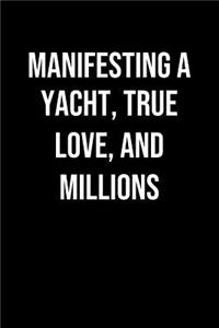 Manifesting A Yacht True Love And Millions