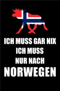 Ich Muss Gar Nix Ich Muss Nur Nach Norwegen