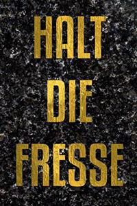 Halt die Fresse