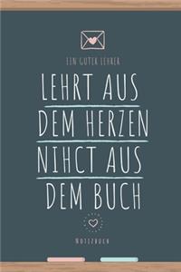 Ein Guter Lehrer Lehrt Aus Dem Herzen Nicht Aus Dem Buch Notizbuch