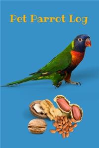 Pet Parrot Log: Custom Personalized Daily Bird Log Book to Look After All Your Bird's Needs. Great For Recording Feeding, Water, Cleaning, Health & Bird Activities.