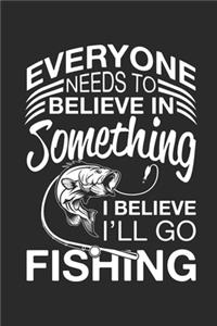 I believe i'll go Fishing
