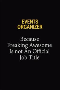 Events Organizer Because Freaking Awesome Is Not An Official Job Title