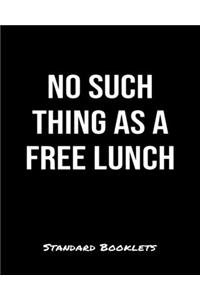 No Such Thing As A Free Lunch
