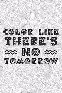 Color Like Theres No Tomorrow