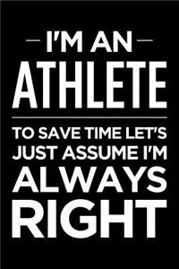 I'm an Athlete, to Save Time Let's Just Assume I'm Always Right