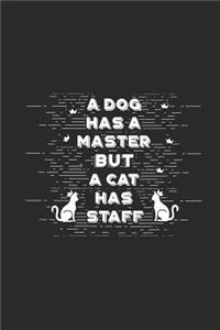A Dog Has a Master But a Cat Has Staff