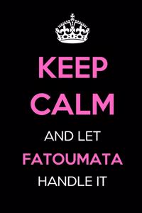 Keep Calm and Let Fatoumata Handle It