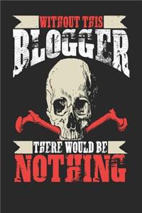 Without This Blogger There Would Be Nothing
