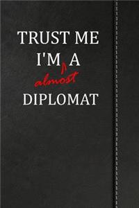 Trust Me I'm Almost a Diplomat