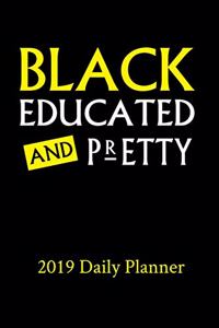 Black Educated And Pretty 2019 Daily Planner