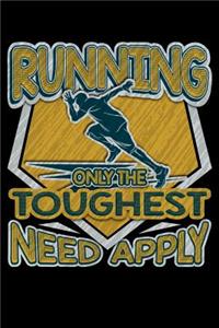 Running Only the Toughest Need Apply