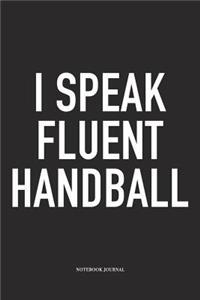 I Speak Fluent Handball