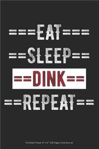 Eat Sleep Dink Repeat - Pickleball Player