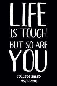 Life Is Tough But So Are You