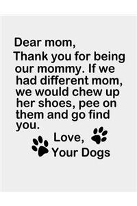 Dear Mom, Thank you for being our mommy.