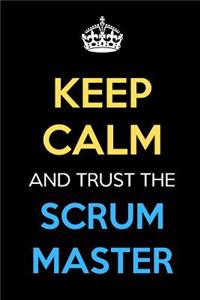 Keep Calm And Trust The Scrum Master