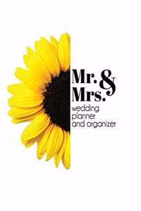 Mr. & Mrs. Wedding Planning and Organizer: A Modern Sunflower Budget Planner and Checklist Notebook