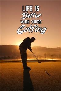 Life is better when you're golfing