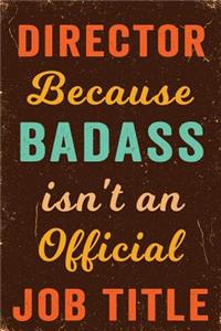 Director Because Badass isn't an Official Job Title Notebook Vintage