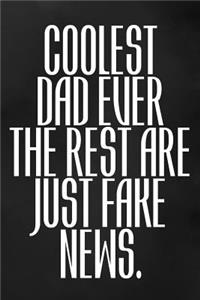 Coolest Dad Ever. The Rest Are Just Fake News