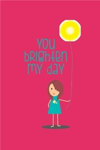 You Brighten My Day