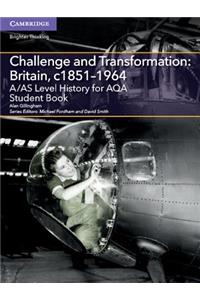 A/AS Level History for AQA Challenge and Transformation: Britain, c1851–1964 Student Book