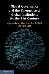 Global Governance and the Emergence of Global Institutions for the 21st Century