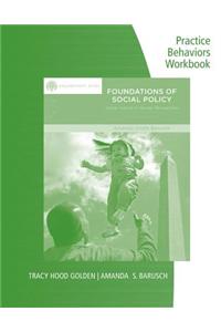 Student Workbook Practice Behaviors for Barusch's Brooks/Cole Empowerment Series: Foundations of Social Policy: Social Justice in Human Perspective, 4