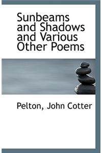 Sunbeams and Shadows and Various Other Poems