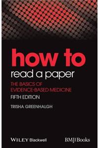 How to Read a Paper: The Basics of Evidence-Based Medicine