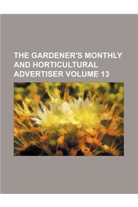 The Gardener's Monthly and Horticultural Advertiser Volume 13