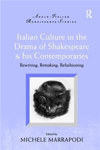 Italian Culture in the Drama of Shakespeare and His Contemporaries