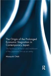 The Origin of the Prolonged Economic Stagnation in Contemporary Japan