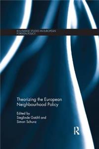 Theorizing the European Neighbourhood Policy