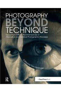 Photography Beyond Technique: Essays from F295 on the Informed Use of Alternative and Historical Photographic Processes