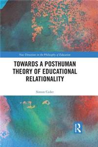 Towards a Posthuman Theory of Educational Relationality
