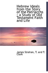 Hebrew Ideals from the Story of the Patriarchs