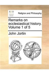Remarks on Ecclesiastical History. Volume 1 of 5