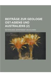 Beitrage Zur Geologie Ost-Asiens Und Australiens (2)