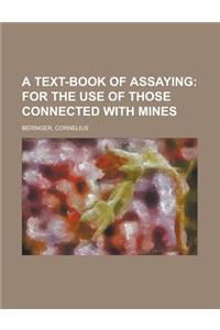 A Text-Book of Assaying