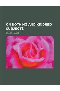 On Nothing and Kindred Subjects