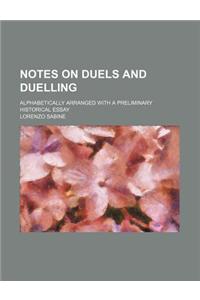 Notes on Duels and Duelling; Alphabetically Arranged with a Preliminary Historical Essay