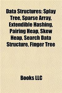 Data Structure Introduction: Splay Tree, Sparse Array, Extendible Hashing, Pairing Heap, Skew Heap, Search Data Structure, Finger Tree