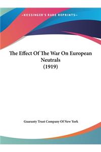 Effect Of The War On European Neutrals (1919)